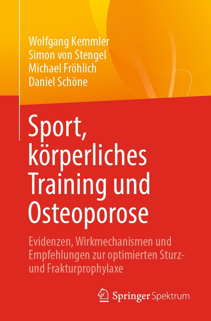 Sport, körperliches Training und Osteoporose: Evidenzen, Wirkmechanismen und Empfehlungen zur optimierten Sturz- und Frakturprophylaxe Medicine