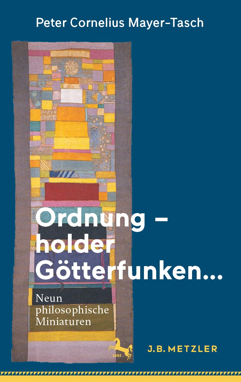 Ordnung – holder Götterfunken…: Neun philosophische Miniaturen Philosophy