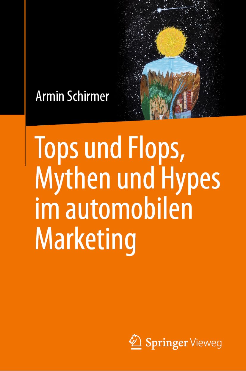 Tops und Flops, Mythen und Hypes im automobilen Marketing Business, Finance & Career