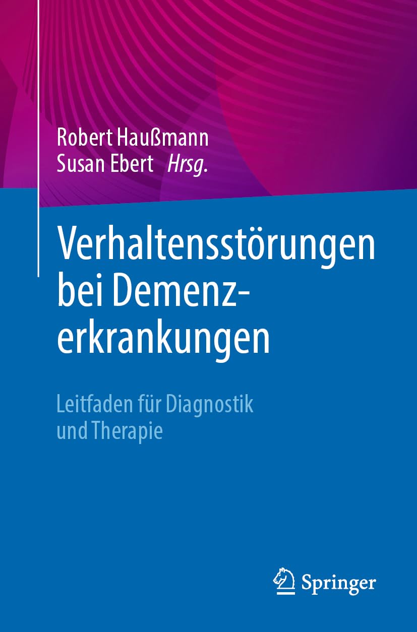 Verhaltensstörungen bei Demenzerkrankungen: Leitfaden für Diagnostik und Therapie Medicine