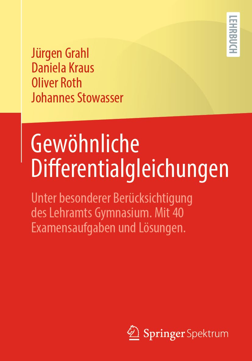 Gewöhnliche Differentialgleichungen: Unter besonderer Berücksichtigung des Lehramts Gymnasium. Mit 40 Examensaufgaben und Lösungen. Mathematics