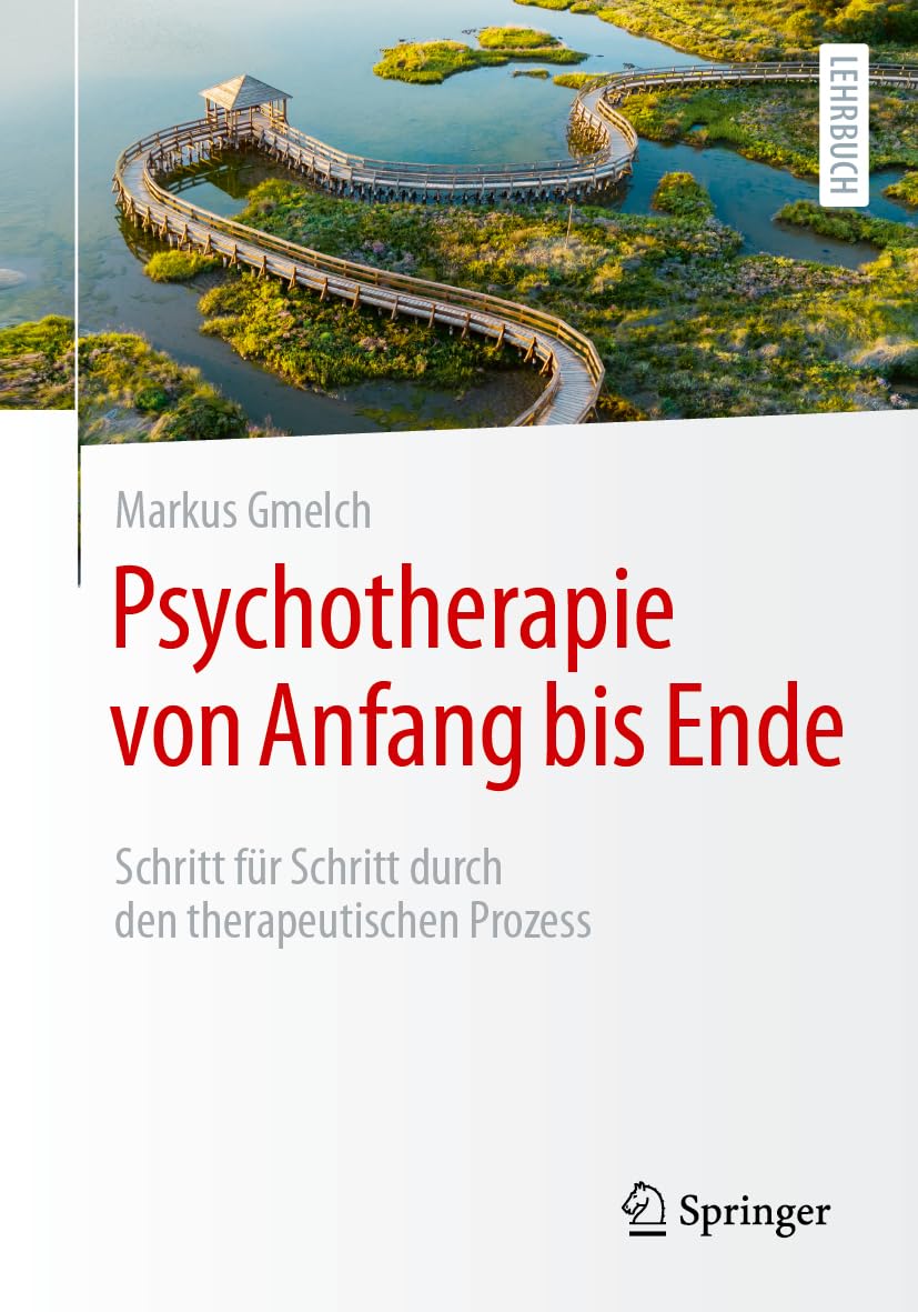 Psychotherapie von Anfang bis Ende: Schritt für Schritt durch den therapeutischen Prozess Medicine