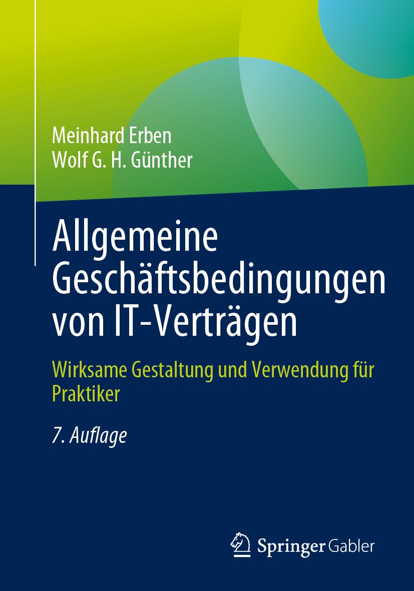 Allgemeine Geschäftsbedingungen von IT-Verträgen: Wirksame Gestaltung und Verwendung für Praktiker Law