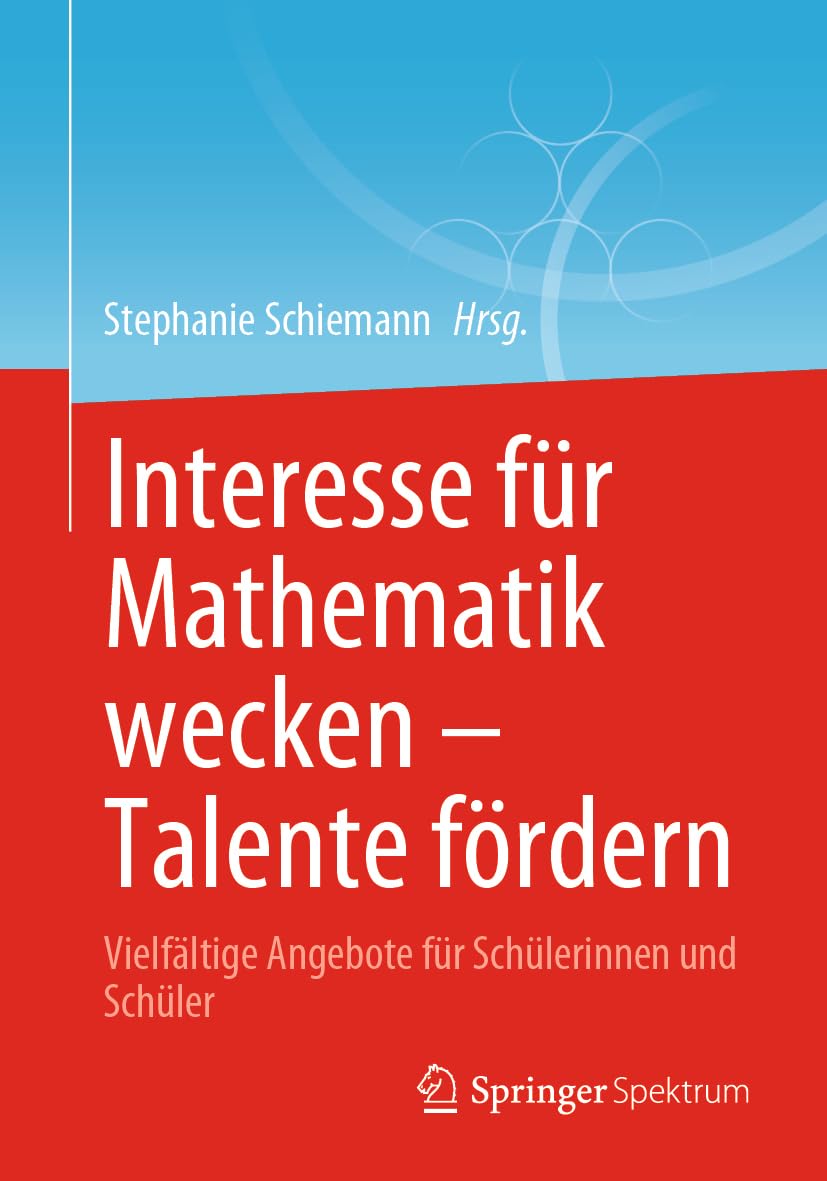 Interesse für Mathematik wecken – Talente fördern: Vielfältige Angebote für Schülerinnen und Schüler Mathematics