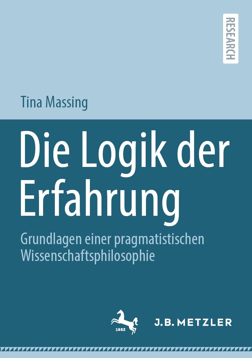 Die Logik der Erfahrung: Grundlagen einer pragmatistischen Wissenschaftsphilosophie Philosophy