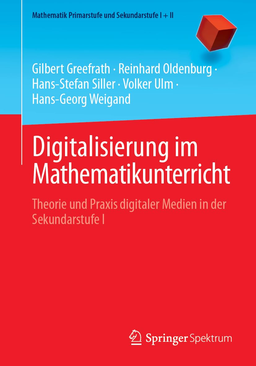 Digitalisierung im Mathematikunterricht: Theorie und Praxis digitaler Medien in der Sekundarstufe I (Mathematik Primarstufe und Sekundarstufe I + II) Computer Science