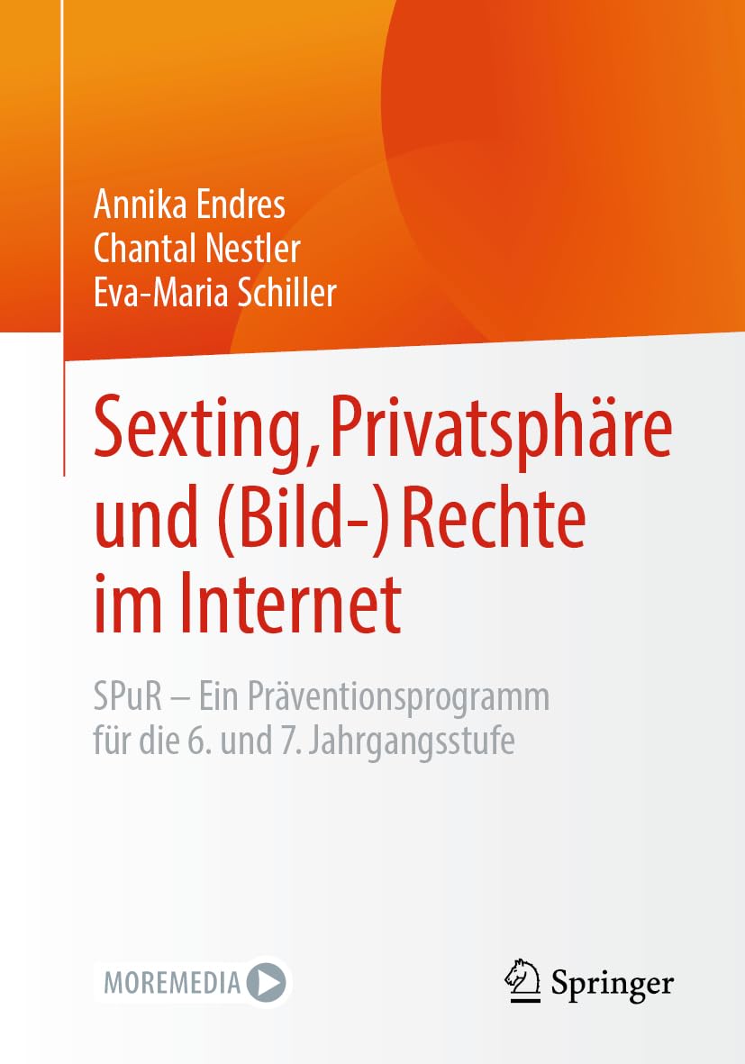 Sexting, Privatsphäre und (Bild-) Rechte im Internet: SPuR - Ein Präventionsprogramm für die 6. und 7. Jahrgangsstufe Media & Communication