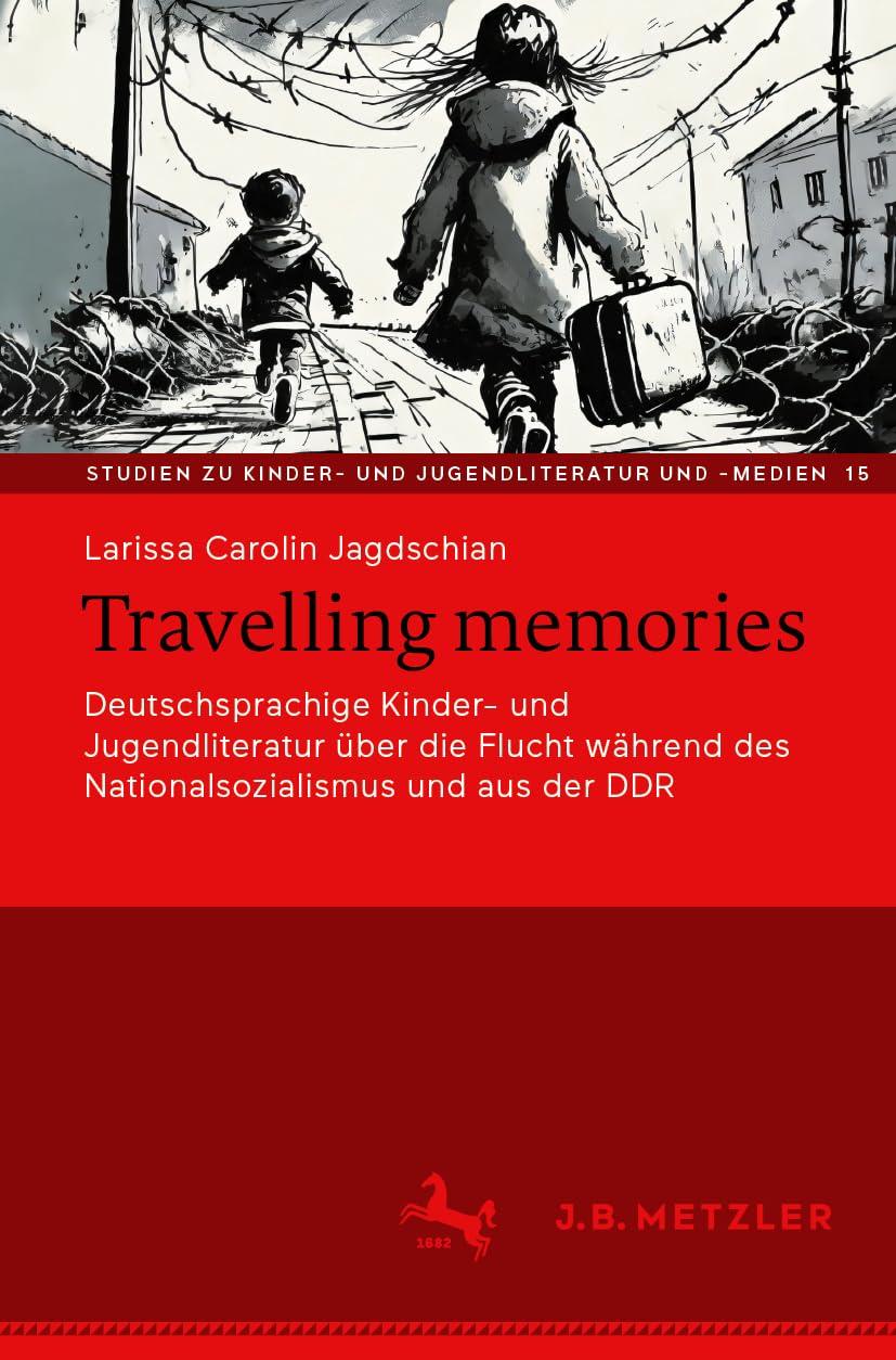 Travelling memories: Deutschsprachige Kinder- und Jugendliteratur über die Flucht während des Nationalsozialismus und aus der DDR (Studien zu Kinder- und Jugendliteratur und -medien, 15, Band 15) Contemporary literature Books
