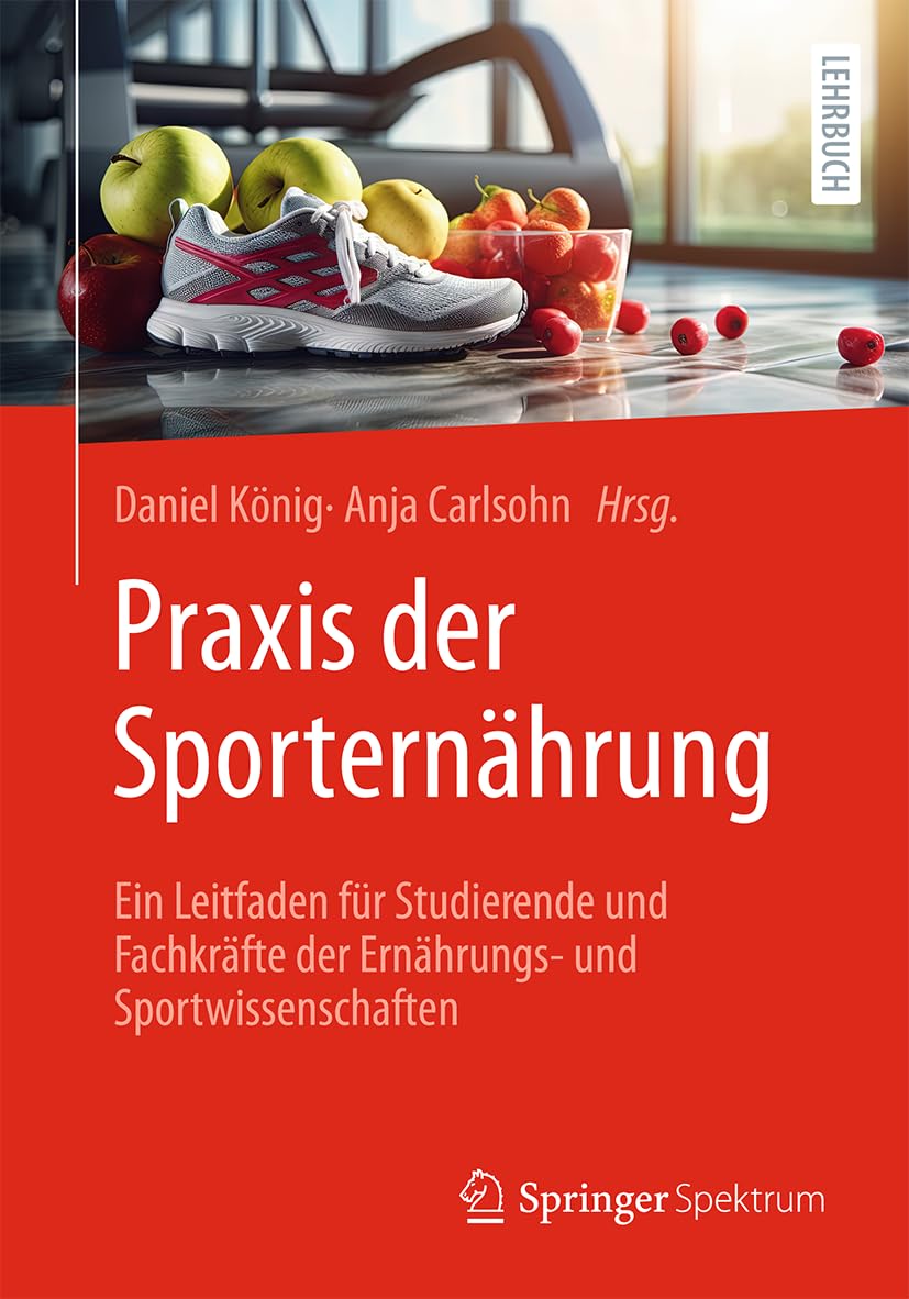 Praxis der Sporternährung: Ein Leitfaden für Studierende und Fachkräfte der Ernährungs- und Sportwissenschaften Medicine