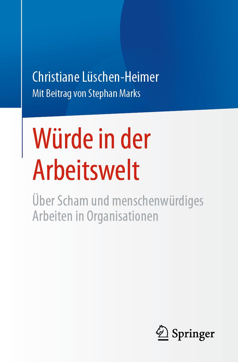 Würde in der Arbeitswelt: Über Scham und menschenwürdiges Arbeiten in Organisationen Law