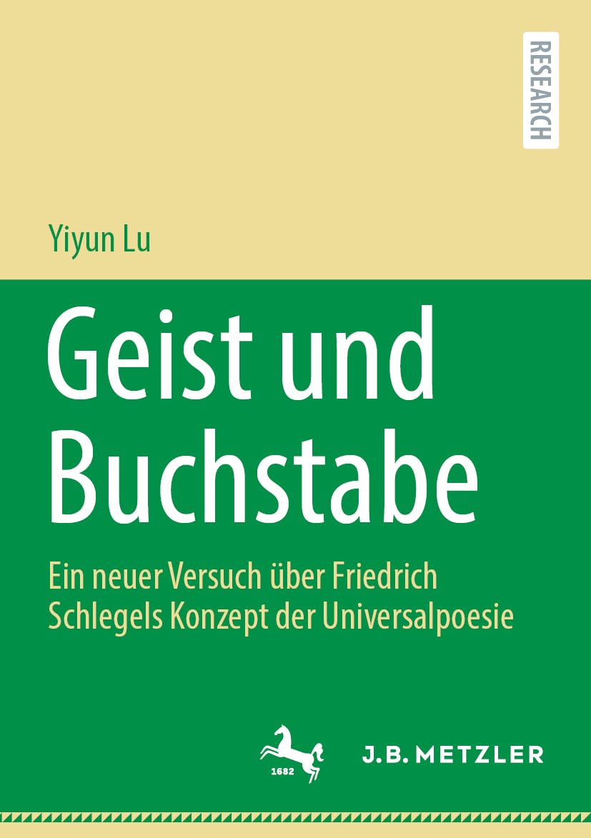Geist und Buchstabe: Ein neuer Versuch über Friedrich Schlegels Konzept der Universalpoesie Contemporary literature