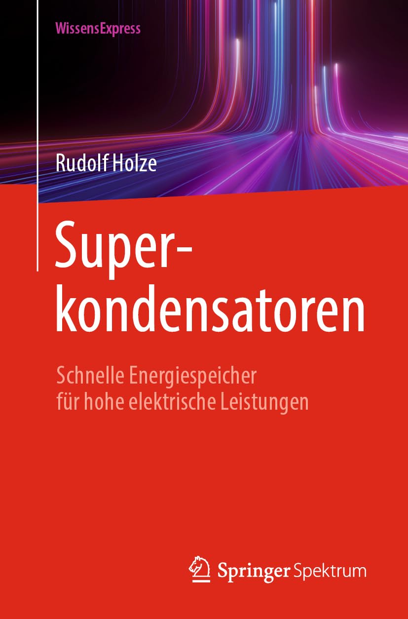 Superkondensatoren: Schnelle Energiespeicher für hohe elektrische Leistungen Business & Technology