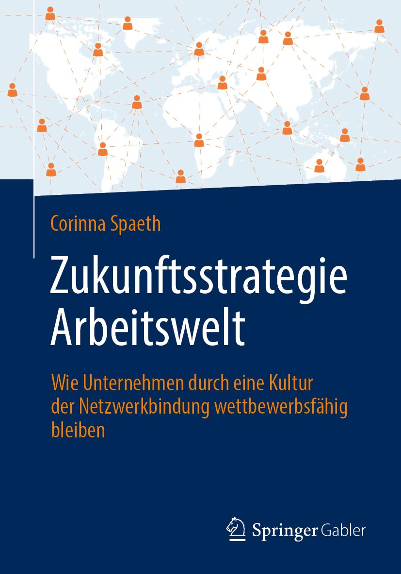 Zukunftsstrategie Arbeitswelt: Wie Unternehmen durch eine Kultur der Netzwerkbindung wettbewerbsfähig bleiben Law