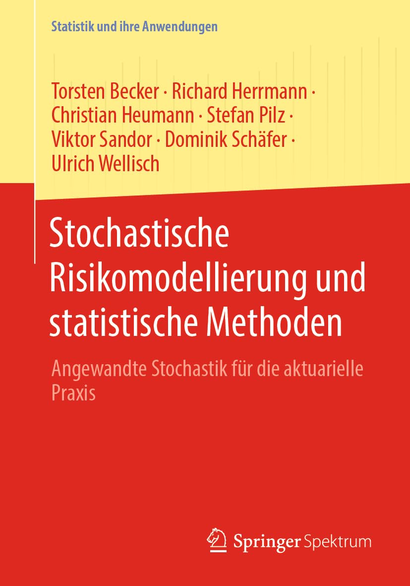 Stochastische Risikomodellierung und statistische Methoden: Angewandte Stochastik für die aktuarielle Praxis (Statistik und ihre Anwendungen) Business, Finance & Career