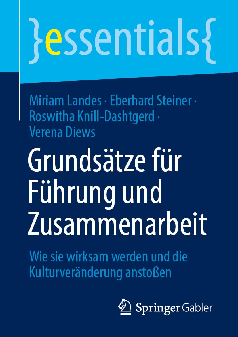 Grundsätze für Führung und Zusammenarbeit: Wie sie wirksam werden und die Kulturveränderung anstoßen (essentials) Law