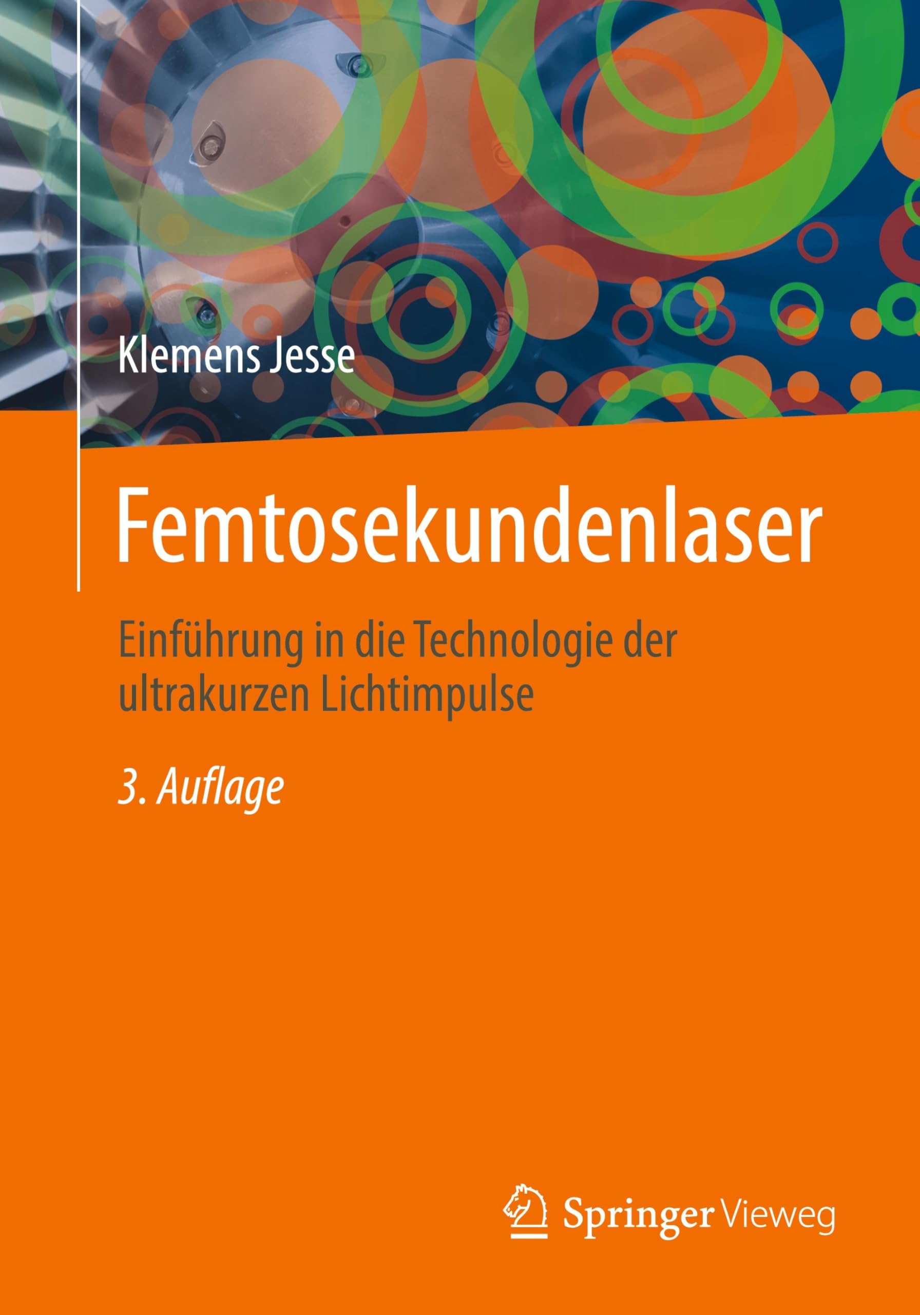 Femtosekundenlaser: Einführung in die Technologie der ultrakurzen Lichtimpulse Business & Technology