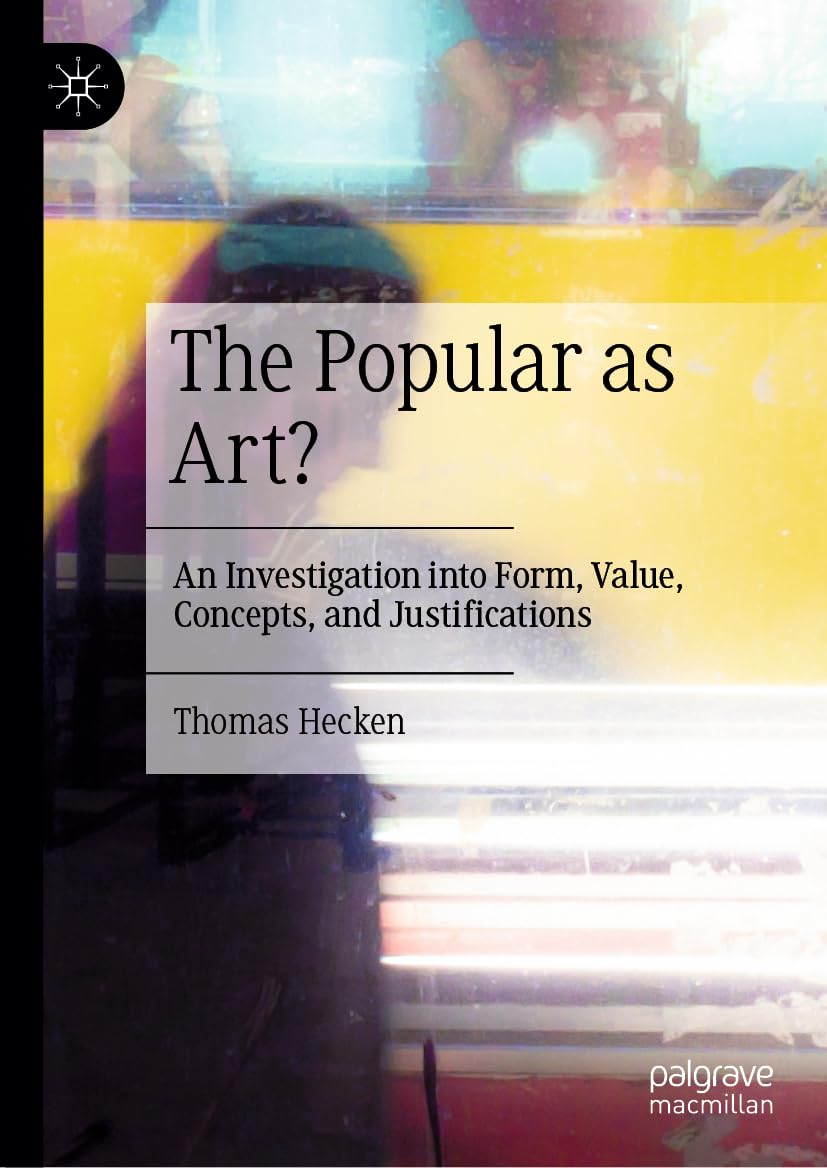 The Popular as Art?: An Investigation into Form, Value, Concepts, and Justifications Law