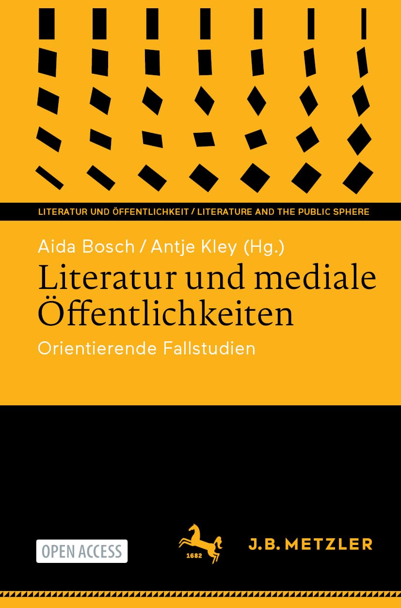 Literatur und mediale Öffentlichkeiten: Orientierende Fallstudien (Literatur und Öffentlichkeit / Literature and the Public Sphere) Law