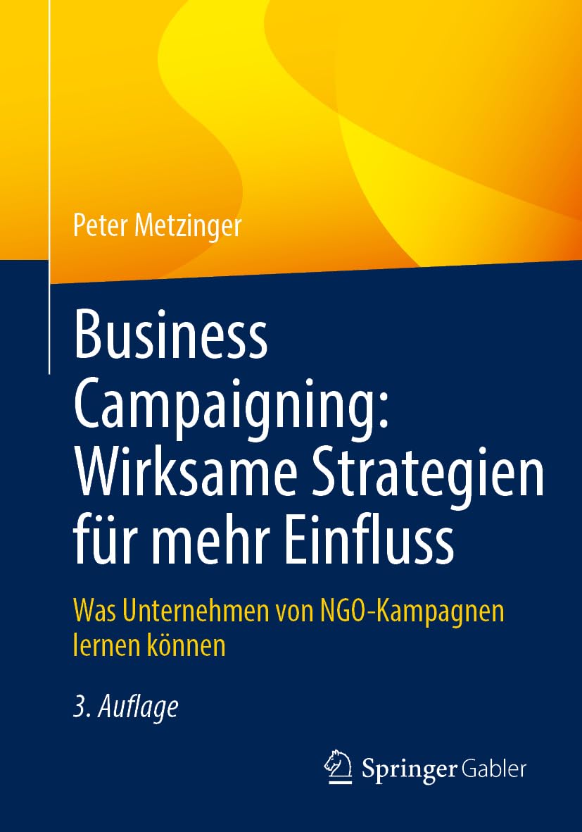 Business Campaigning: Wirksame Strategien für mehr Einfluss: Was Unternehmen von NGO-Kampagnen lernen können Law