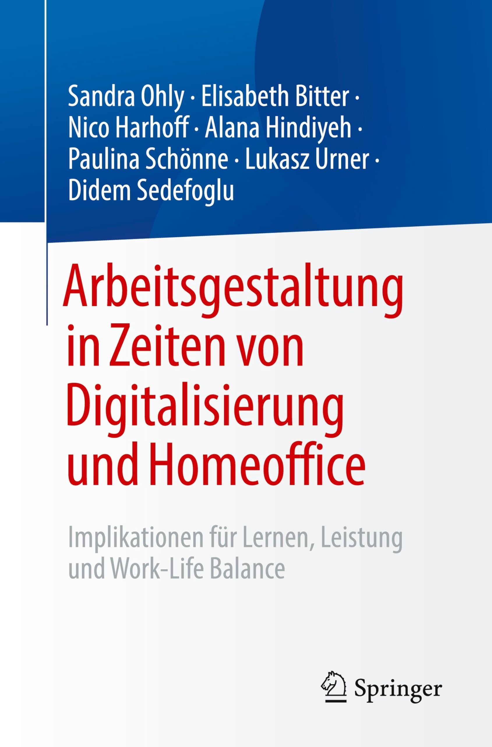 Arbeitsgestaltung in Zeiten von Digitalisierung und Homeoffice: Implikationen für Lernen, Leistung und Work-Life Balance Law