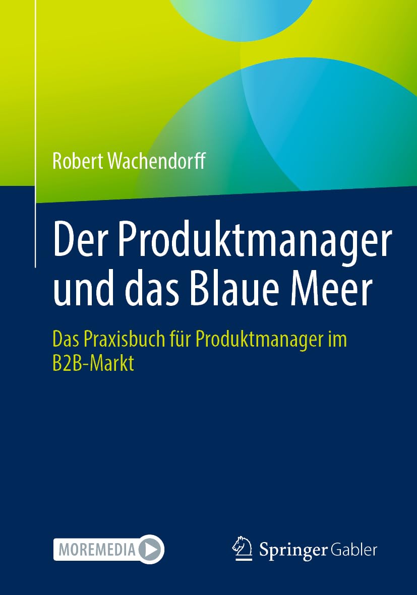 Der Produktmanager und das Blaue Meer: Das Praxisbuch für Produktmanager im B2B-Markt Law
