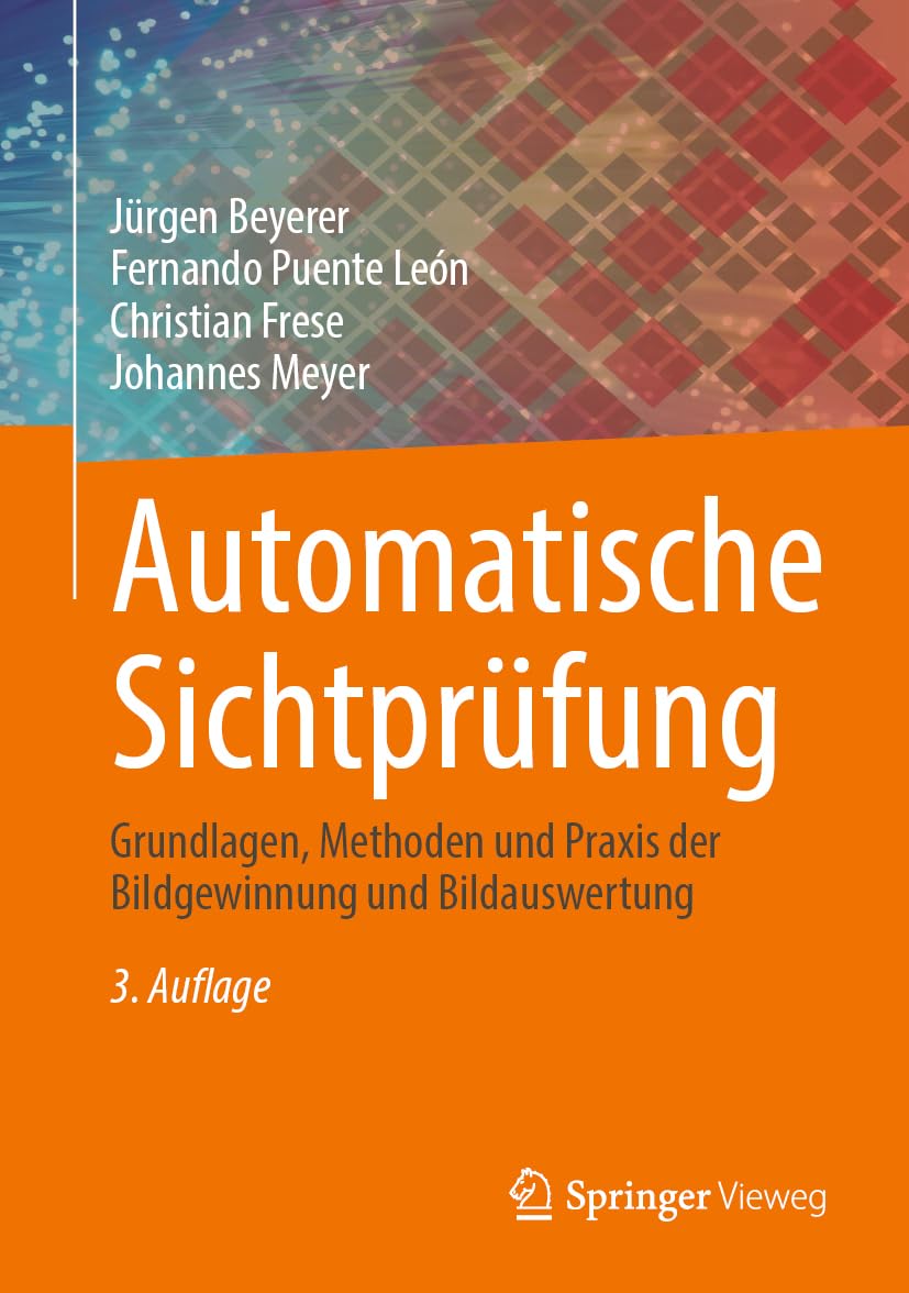 Automatische Sichtprüfung: Grundlagen, Methoden und Praxis der Bildgewinnung und Bildauswertung Hobbies & Crafts