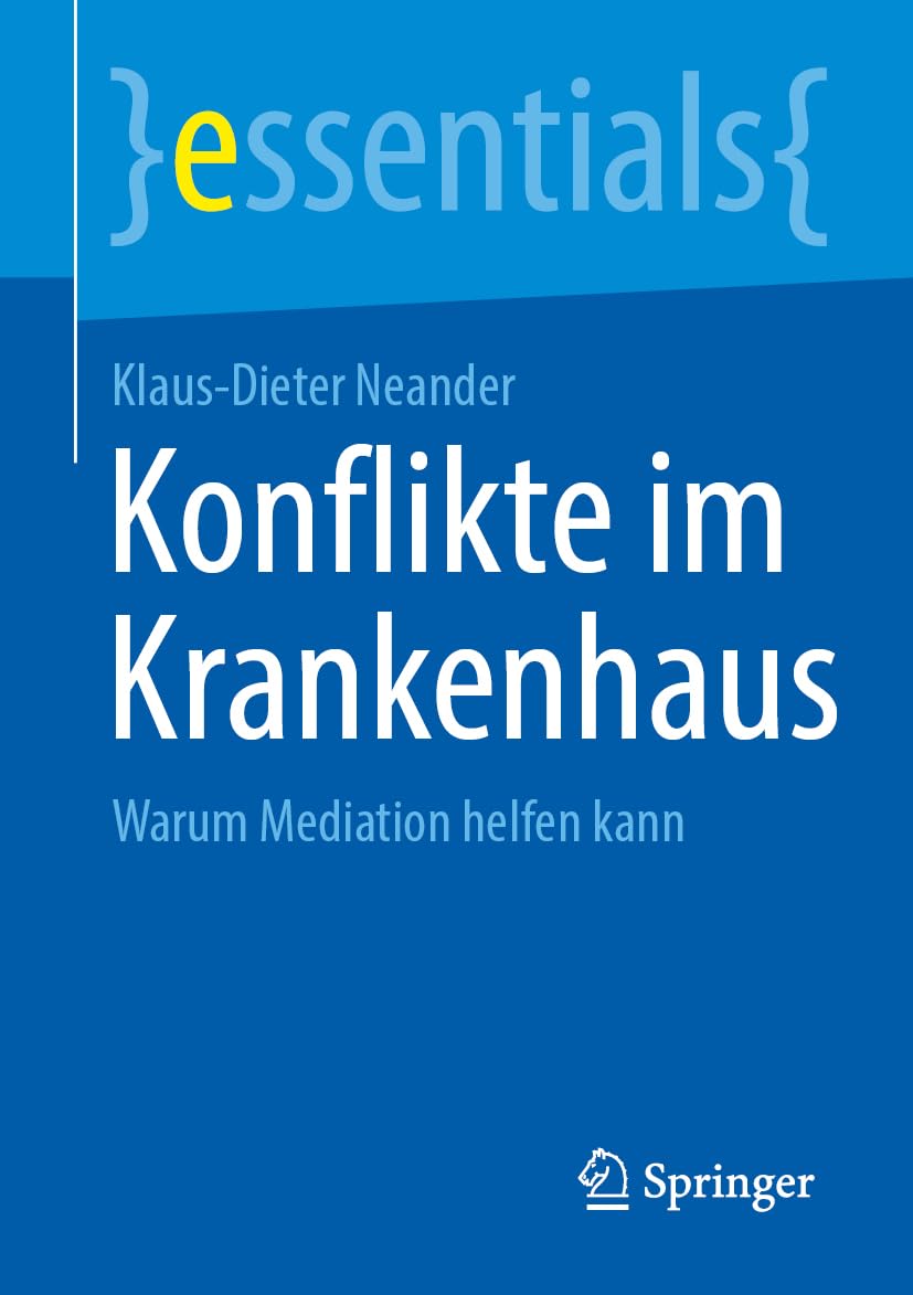 Konflikte im Krankenhaus: Warum Mediation helfen kann (essentials) Medicine
