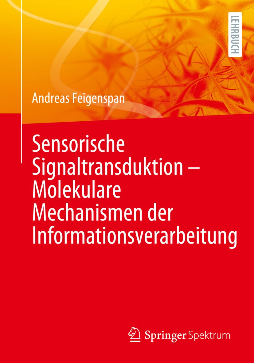 Sensorische Signaltransduktion - Molekulare Mechanismen der Informationsverarbeitung Medicine