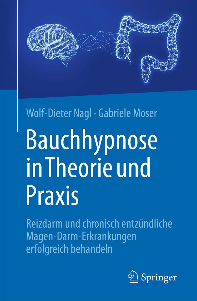 Bauchhypnose in Theorie und Praxis: Reizdarm und chronisch entzündliche Magen-Darm-Erkrankungen erfolgreich behandeln Medicine