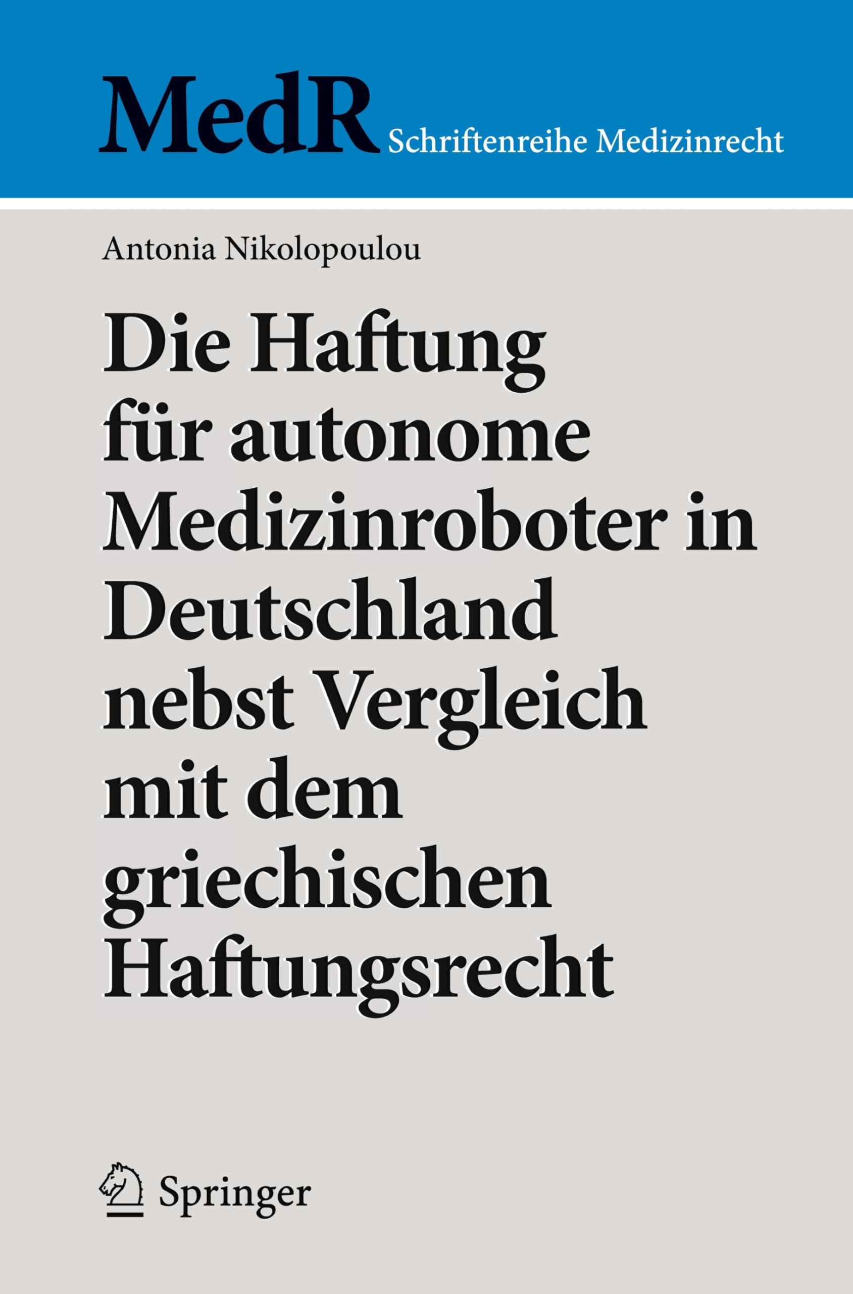 Die Haftung für autonome Medizinroboter in Deutschland nebst Vergleich mit dem griechischen Haftungsrecht Law