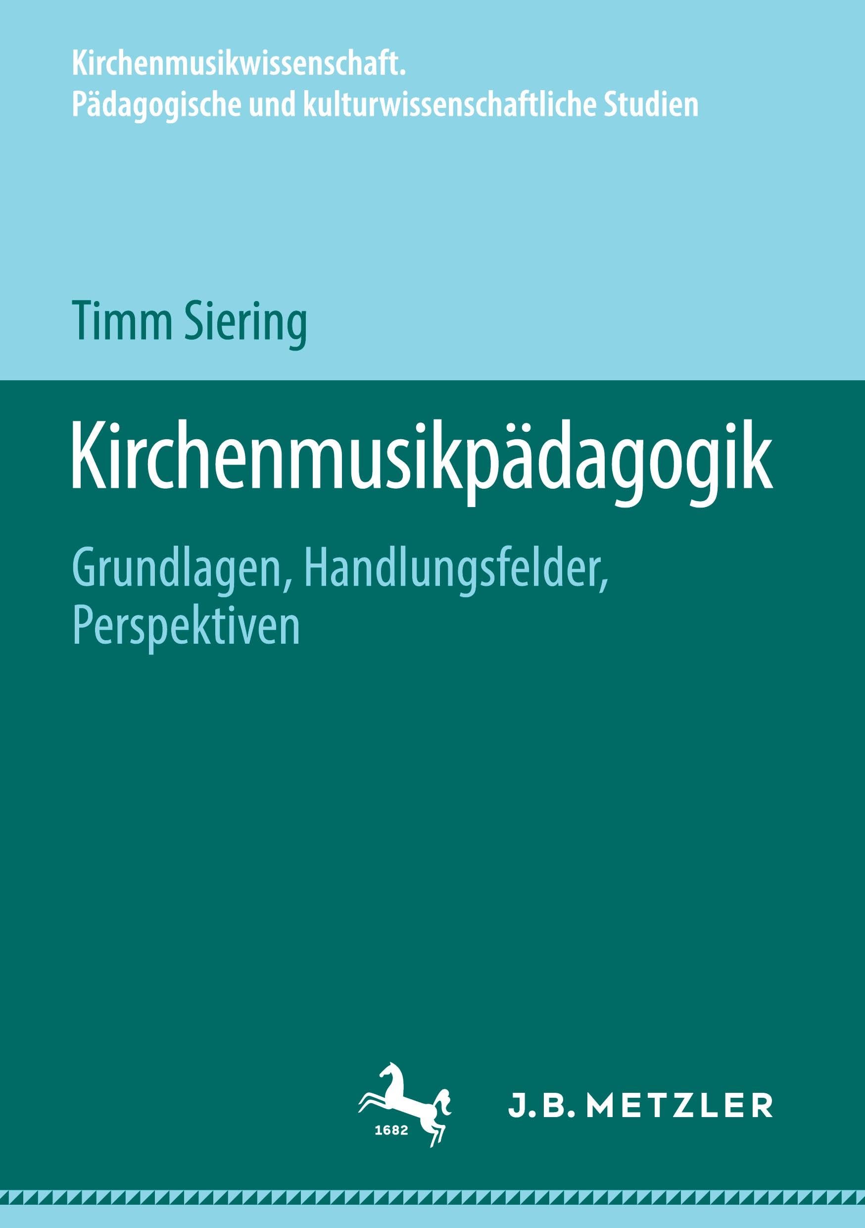 Kirchenmusikpädagogik: Grundlagen, Handlungsfelder, Perspektiven (Kirchenmusikwissenschaft. Pädagogische und kulturwissenschaftliche Studien) Arts & Music
