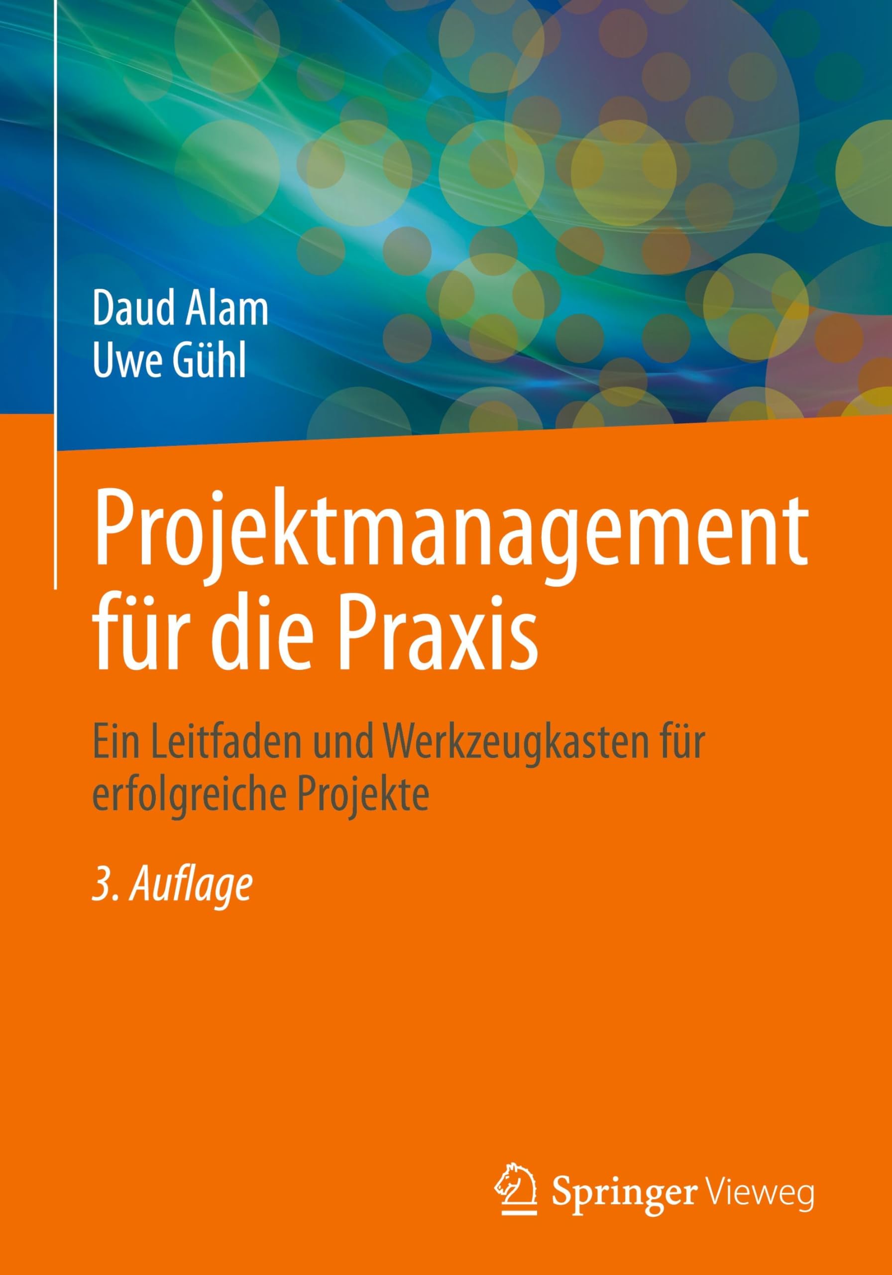 Projektmanagement für die Praxis: Ein Leitfaden und Werkzeugkasten für erfolgreiche Projekte Law