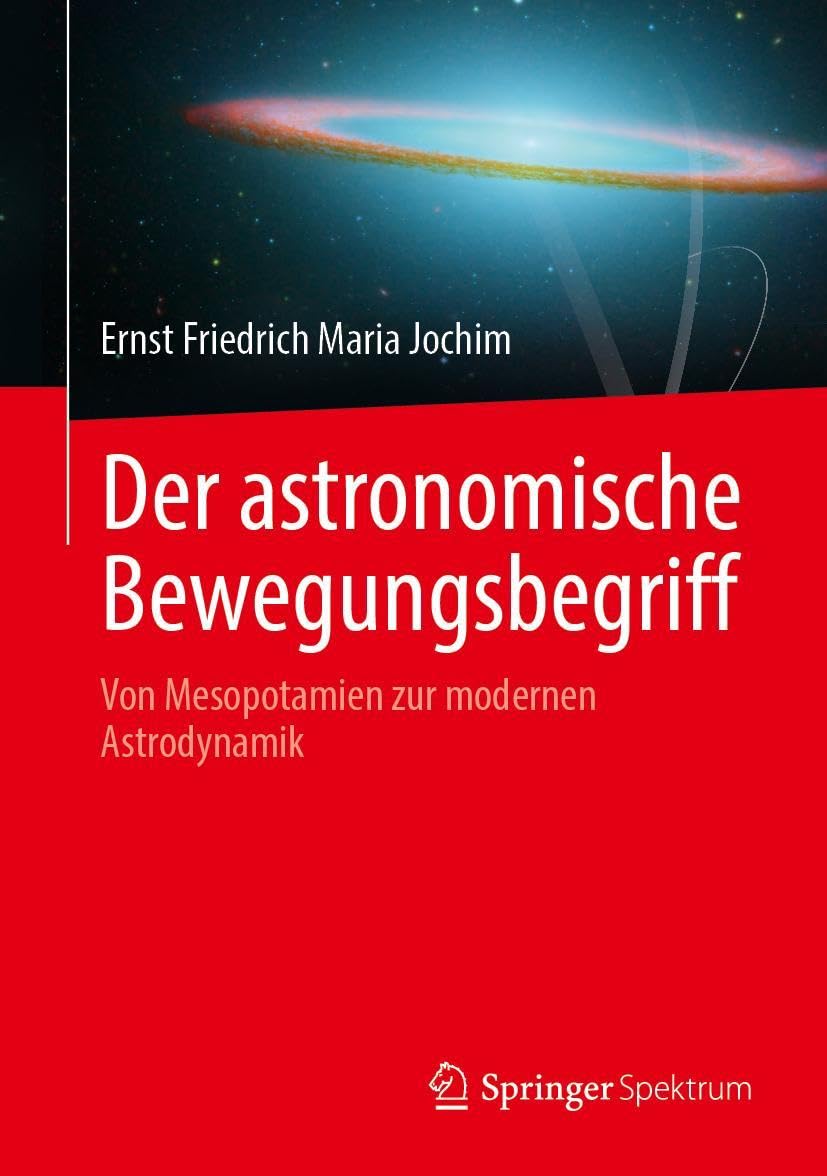 Der astronomische Bewegungsbegriff: Von Mesopotamien zur modernen Astrodynamik Business & Technology