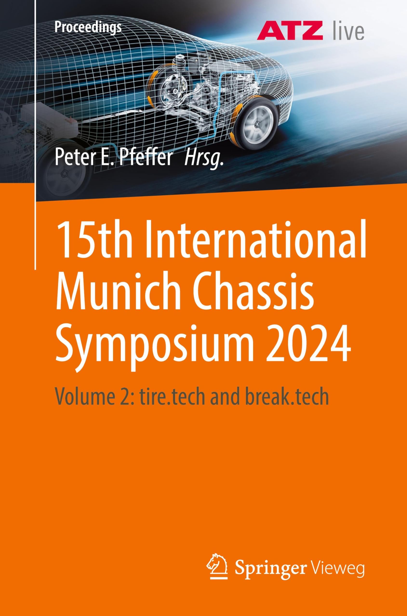 15th International Munich Chassis Symposium 2024: Volume 2: tire.tech and break.tech (Proceedings, Band 2) Business & Technology