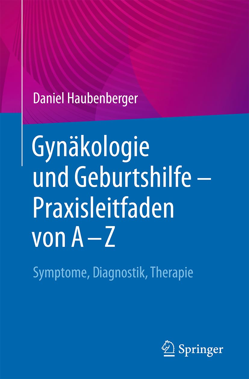 Gynäkologie und Geburtshilfe - Praxisleitfaden von A - Z Medicine