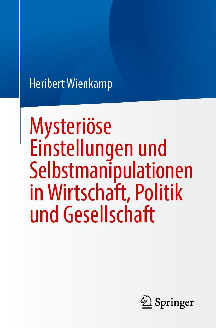 Mysteriöse Einstellungen und Selbstmanipulationen in Wirtschaft, Politik und Gesellschaft Psychology