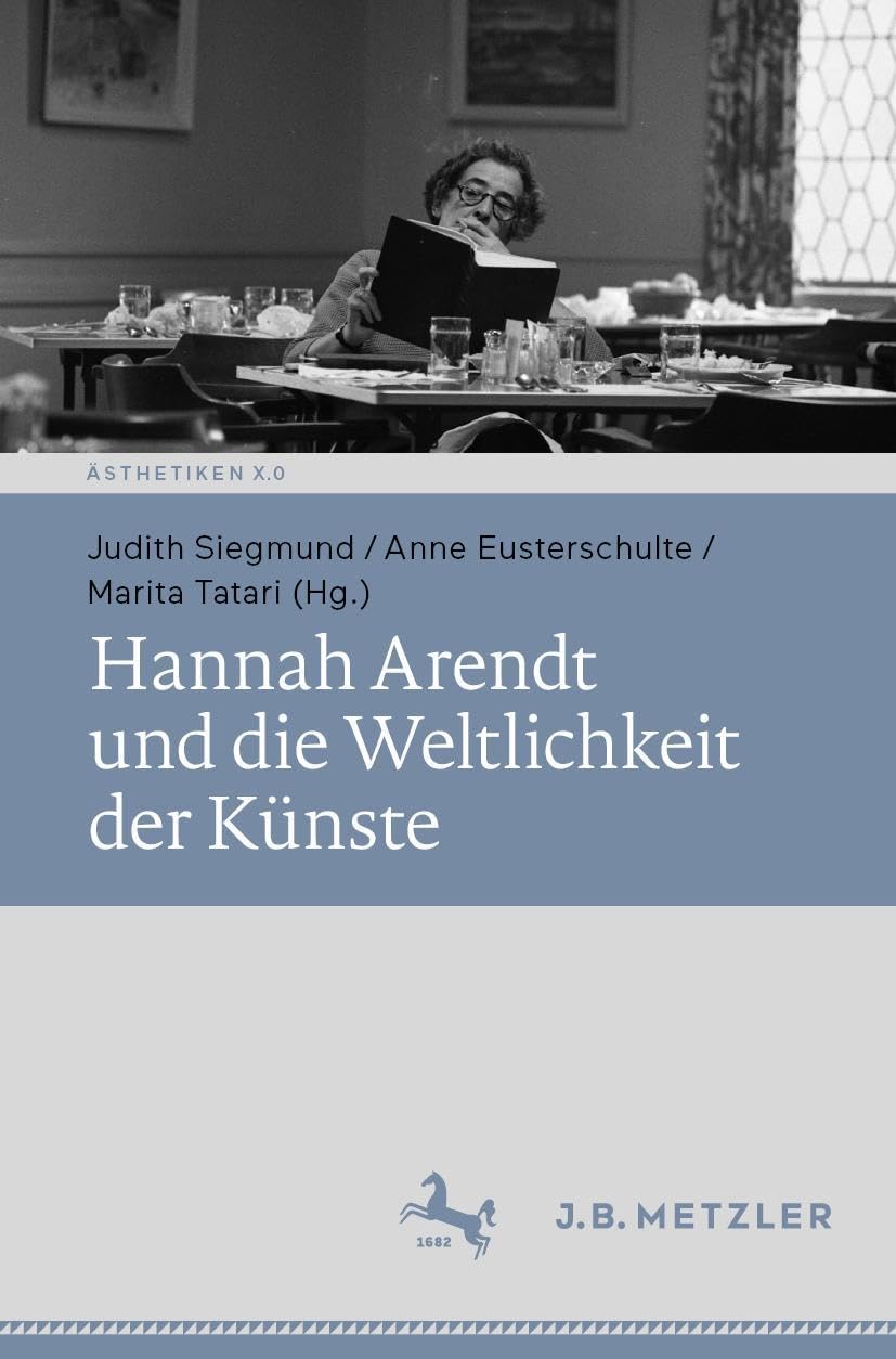 Hannah Arendt und die Weltlichkeit der Künste Philosophy