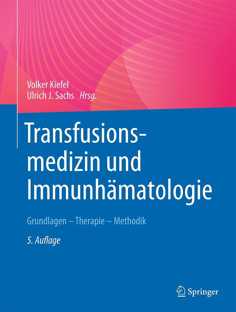 Transfusionsmedizin und Immunhämatologie: Grundlagen - Therapie - Methodik Medicine