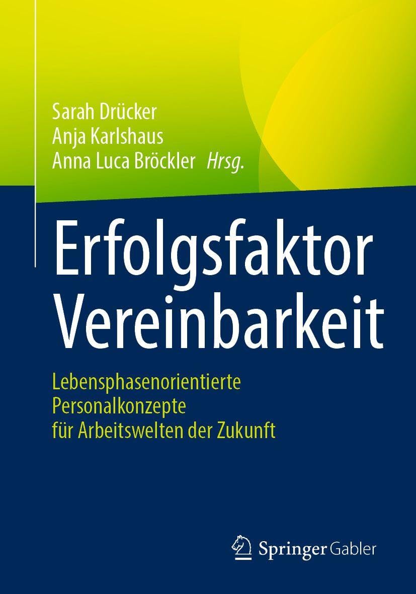 Erfolgsfaktor Vereinbarkeit: Lebensphasenorientierte Personalkonzepte für Arbeitswelten der Zukunft Law