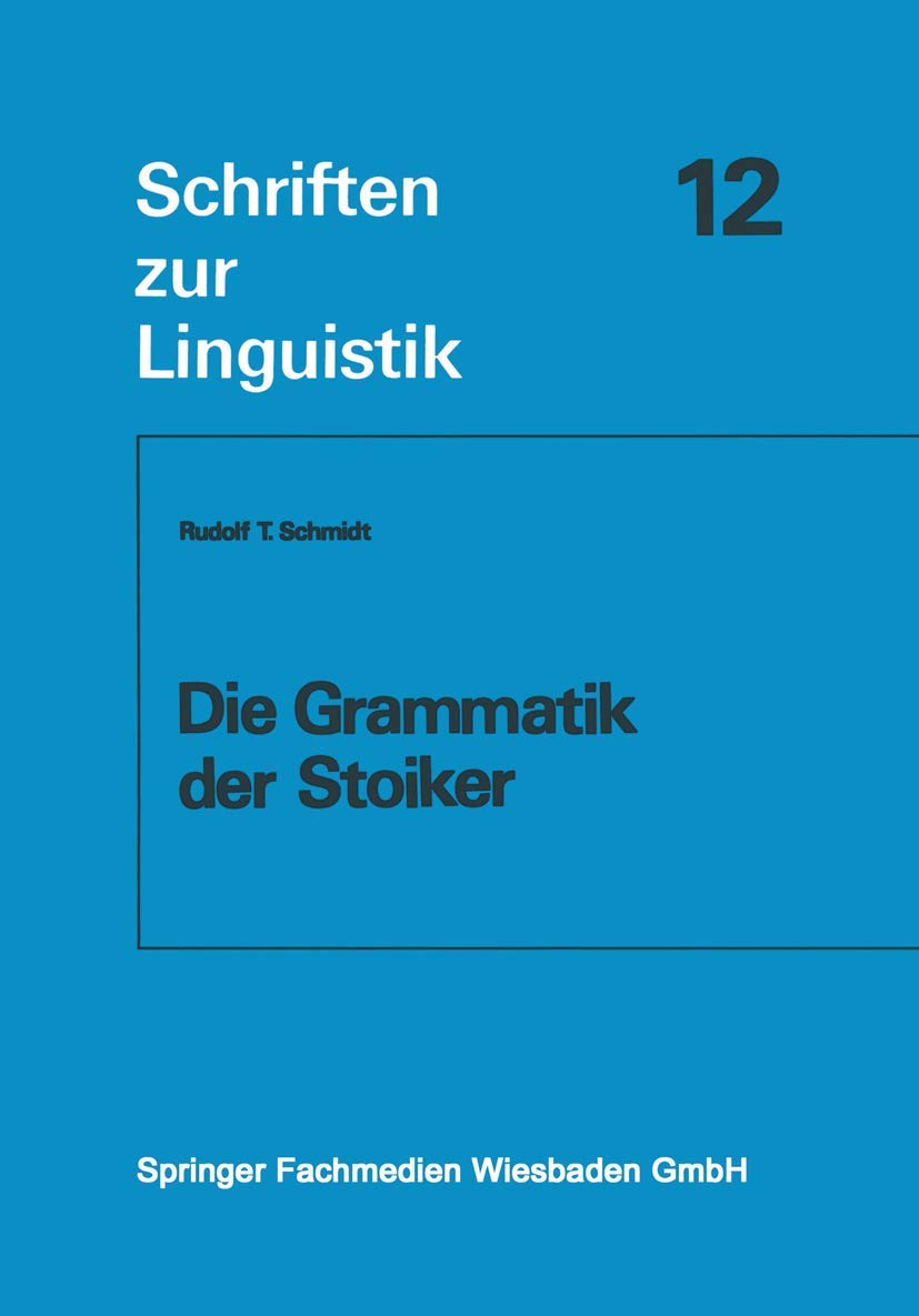 Die Grammatik der Stoiker (Schriften zur Linguistik) Social Sciences