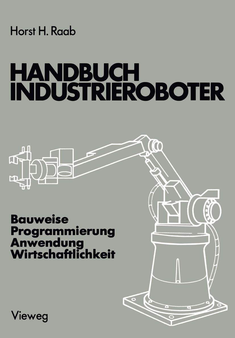 Handbuch Industrieroboter: Bauweise · Programmierung Anwendung · Wirtschaftlichkeit Computer Science