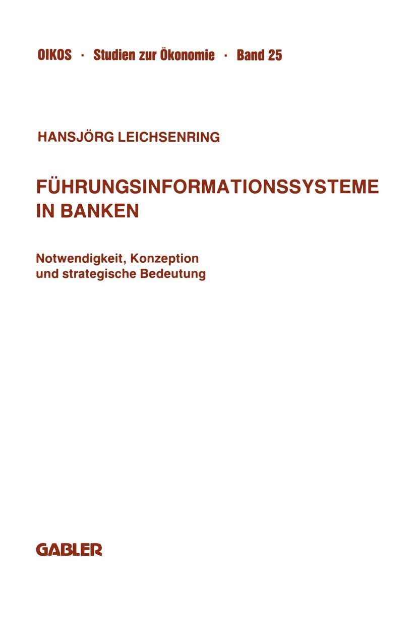 Führungsinformationssysteme in Banken: Notwendigkeit, Konzeption und strategische Bedeutung (Oikos Studien zur Ökonomie, Band 25) Law
