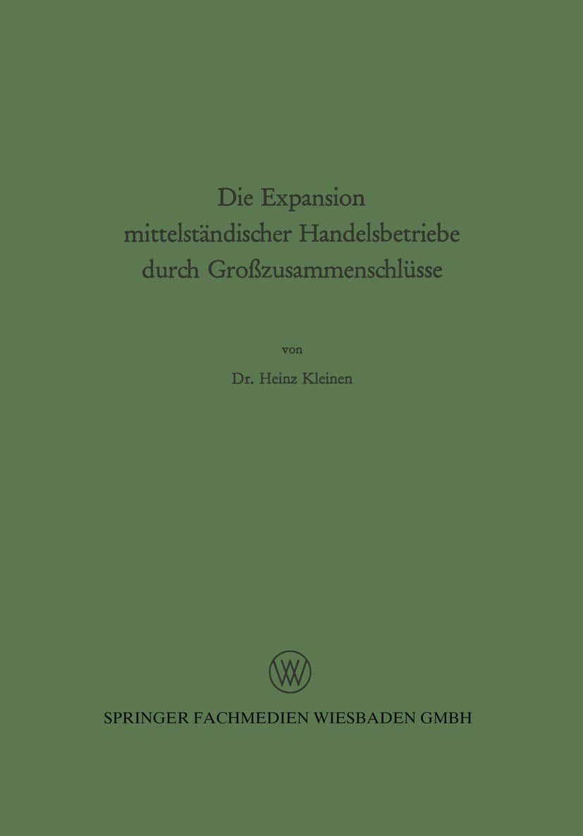 Die Expansion mittelständischer Handelsbetriebe durch Großzusammenschlüsse (Abhandlungen zur Mittelstandsforschung) (German Edition) (Abhandlungen zur Mittelstandsforschung, 32, Band 32) Law