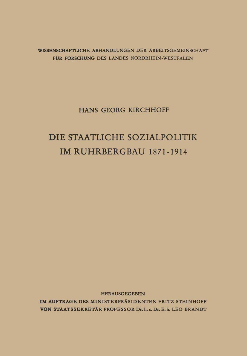 Die Staatliche Sozialpolitik im Ruhrbergbau 1871-1914 (Wissenschaftliche Abhandlungen der Arbeitsgemeinschaft für Forschung des Landes Nordrhein-Westfalen, 4, Band 4) Law