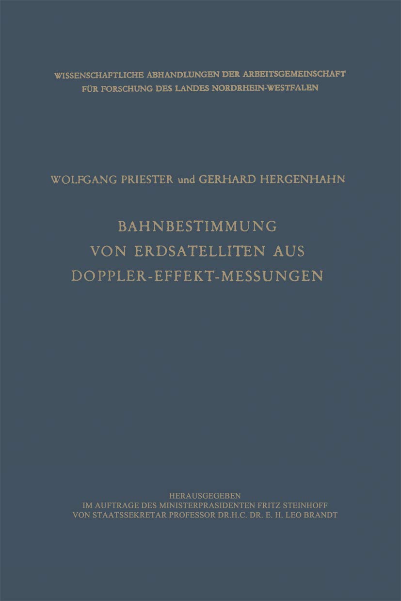 Bahnbestimmung von Erdsatelliten aus Doppler-Effekt-Messungen (Wissenschaftliche Abhandlungen der Arbeitsgemeinschaft für Forschung des Landes Nordrhein-Westfalen, 8, Band 8) Law