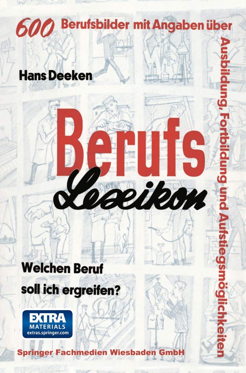 Berufs - Lexikon: Welchen Beruf soll ich ergreifen? 600 Berufsbilder mit Angaben über Ausbildung, Fortbildung und Aufstiegsmöglichkeiten Business, Finance & Career
