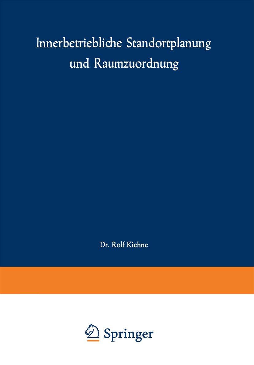 Innerbetriebliche Standortplanung und Raumzuordnung (Schriften zur theoretischen und angewandten Betriebswirtschaftslehre, Band 6) Law