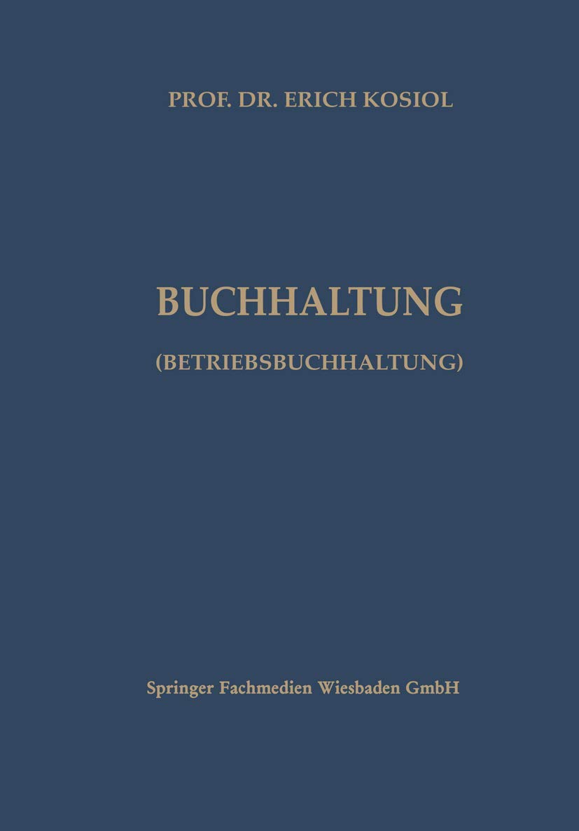 Kalkulatorische Buchhaltung (Betriebsbuchhaltung): Systematische Darstellung der Betriebsabrechnung und der Kurzfristigen Erfolgsrechnung (German Edition) Law