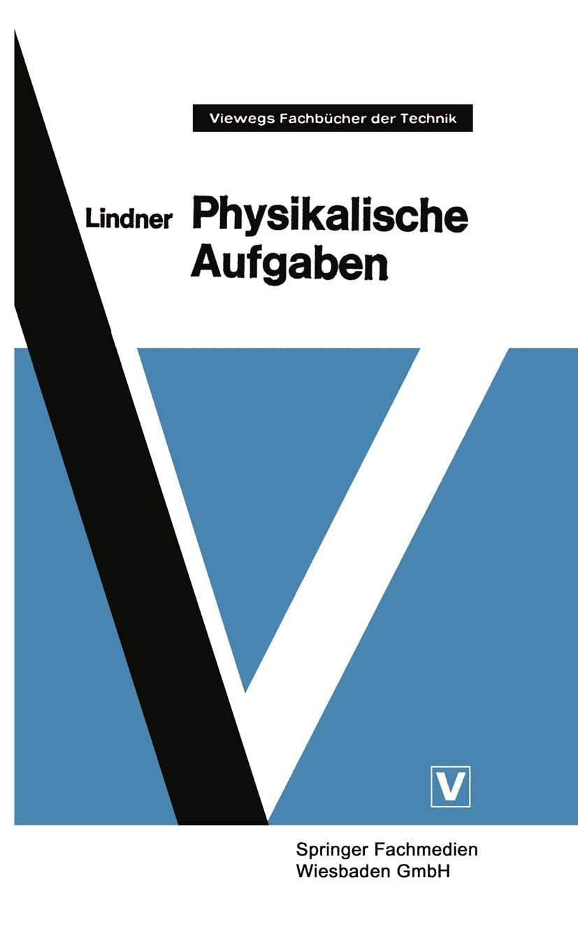 Physikalische Aufgaben: 1185 Aufgaben mit Lösungen aus allen Gebieten der Physik (Viewegs Fachbücher der Technik) Natural Sciences