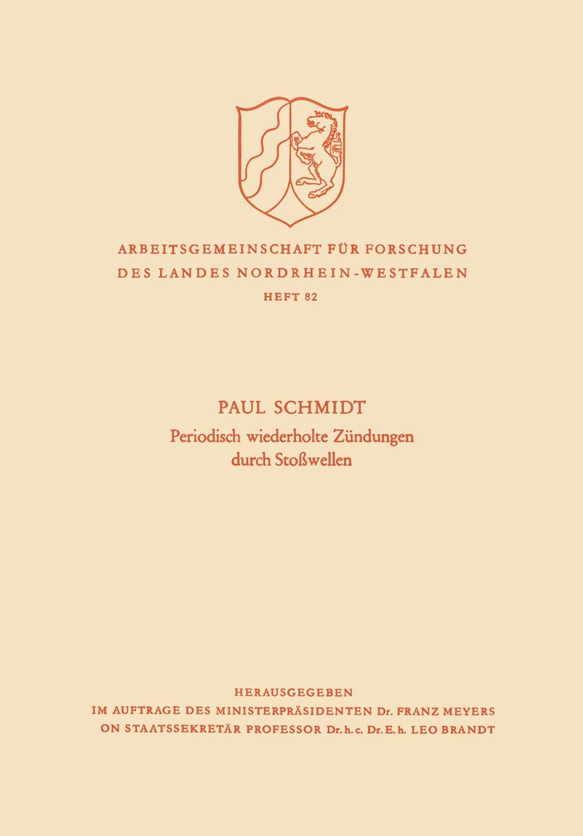 Periodisch Wiederholte Zündungen durch Stoßwellen (Arbeitsgemeinschaft für Forschung des Landes Nordrhein-Westfalen) (German Edition) ... des Landes Nordrhein-Westfalen, 82, Band 82) Law